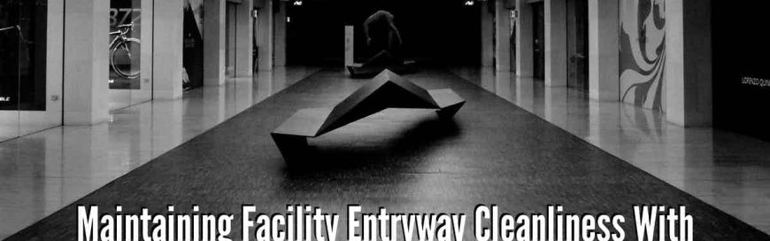 Maintaining Facility Entryway Cleanliness With Proper Matting