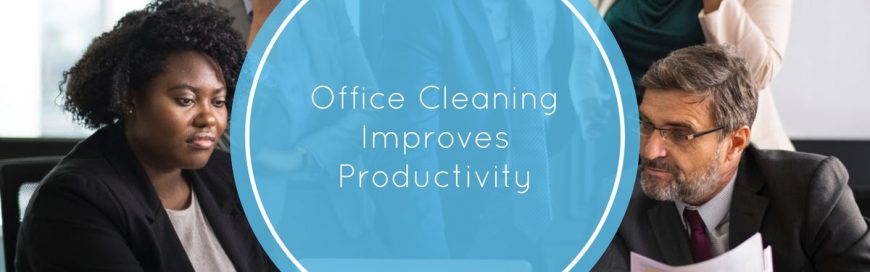 Office Cleaning Improves Productivity
