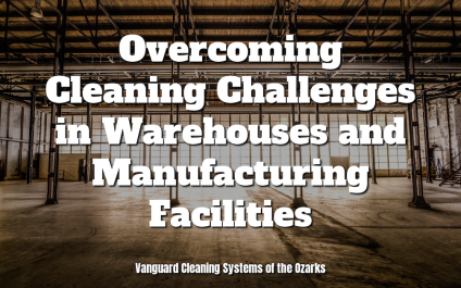 Overcoming Cleaning Challenges in Warehouses and Manufacturing Facilities