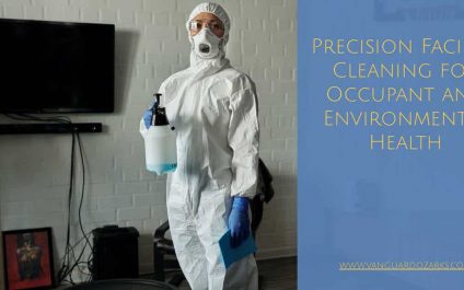 Precision Facility Cleaning for Occupant and Environmental Health