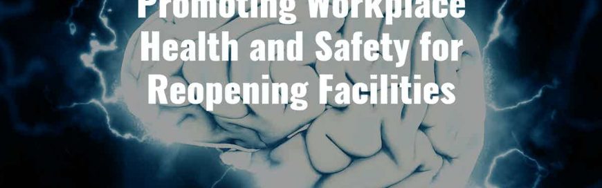 Promoting Workplace Health and Safety for Reopening Facilities