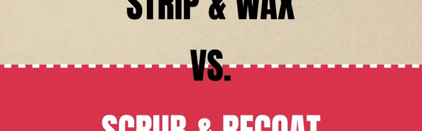The Difference Between Strip and Wax and Top-Scrub and Recoat