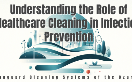 Understanding the Role of Healthcare Cleaning in Infection Prevention