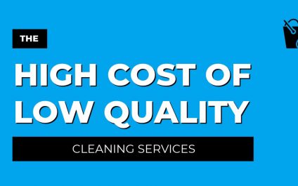 The High Cost of Low Quality Cleaning