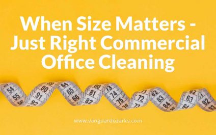 When Size Matters – Just Right Commercial Office Cleaning