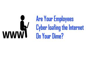 Are you paying 80% of Your Employees to Cyber loaf on the Internet?