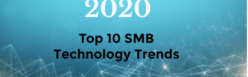 SMB Group’s 2020 Top 10 SMB Technology Trends