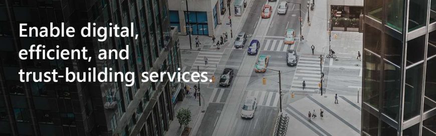Enable digital, efficient, and trust-building services. Subscribe to learn more about Microsoft for Government.