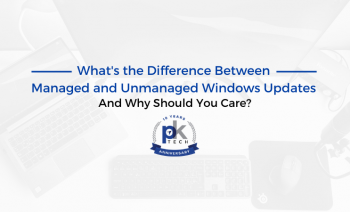 What's the Difference Between Managed and Unmanaged Windows Updates And Why Should You Care?