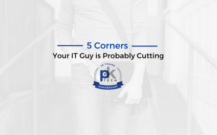 5 Corners Your IT Guy is Probably Cutting