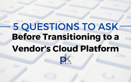 5 Questions to Ask Before Transitioning to a Software Vendor’s Cloud Platform