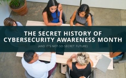 The Secret History of Cybersecurity Awareness Month  (And it’s Not-So-Secret Future)