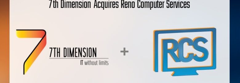 7th Dimension acquires Reno Computer Services