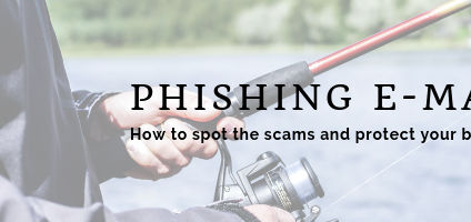 Phishing e-mails and how to spot the scams