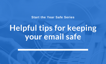 Helpful tips for keeping your email safe