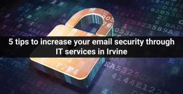 5 tips to increase your email security through IT services in Irvine