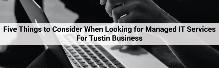 Five Things to Consider When Looking for Managed IT