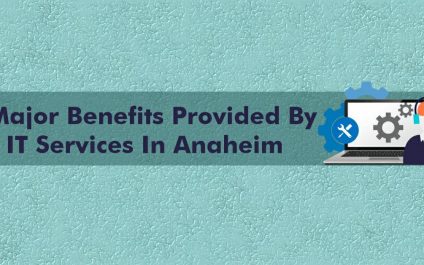 Top 5 Benefits of IT Support Services in Anaheim, California