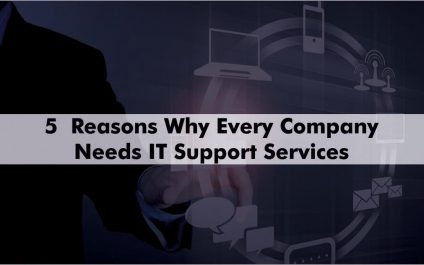 5 Reasons Why Every Company Needs IT Support Services