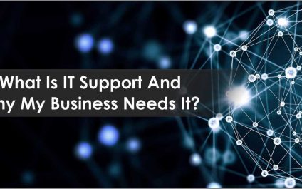 What Is IT Support And Why My Business Needs It?