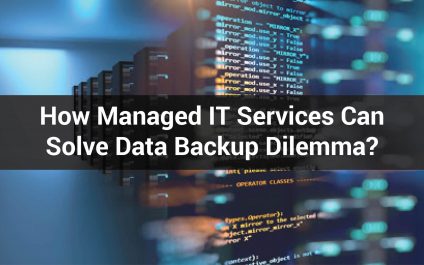How Managed IT Services Can Solve Data Backup Dilemma?