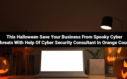 This Halloween Save Your Business From Spooky Cyber Threats With Help Of Cyber Security Consultant In Orange County