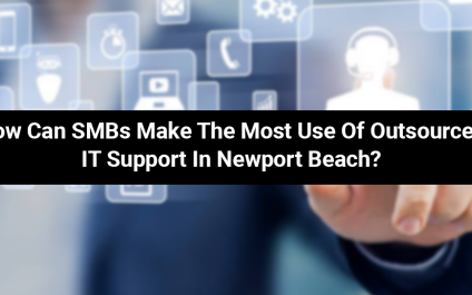 How Can SMBs Make The Most Use Of Outsourced IT Support In Newport Beach?
