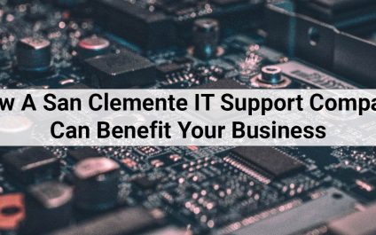 How A San Clemente IT Support Company Can Benefit Your Business