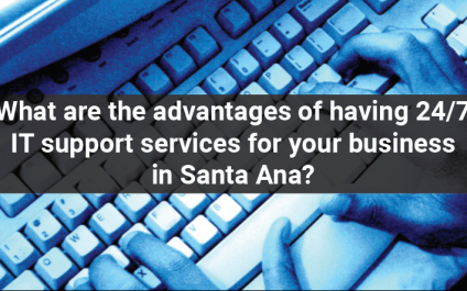 What are the advantages of having 24/7 IT support services for your business in Santa Ana?