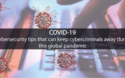 3 cybersecurity tips that can keep cybercriminals away during this global pandemic