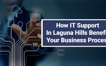 How IT Support In Laguna Hills Benefit Your Business Process