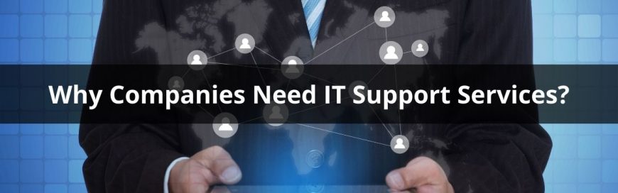 Why Companies Need IT Support Services?