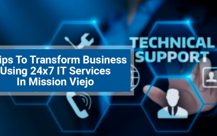5 Tips To Transform Business Using 24×7 IT Services In Mission Viejo