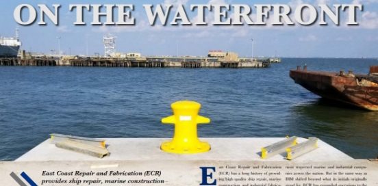 On the Waterfront – East Coast Repair and Fabrication (ECR) provides ship repair, marine construction and industrial fabrication services