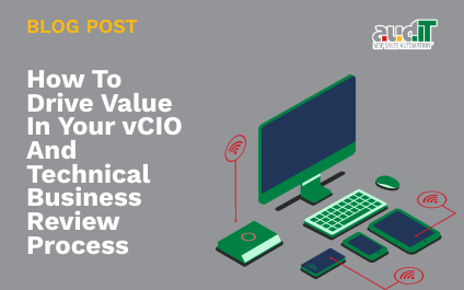How To Drive Value In Your vCIO And Technical Business Review Process