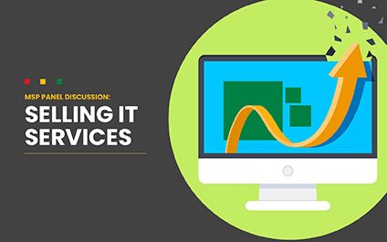 MSP Panel Discussion – Selling IT Services