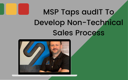 MSP Taps audIT To Develop Non-Technical Sales Process
