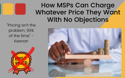 How MSPs Can Charge Whatever Price They Want With No Objections