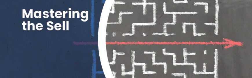 Be Clear – Mastering The Sell Part 7