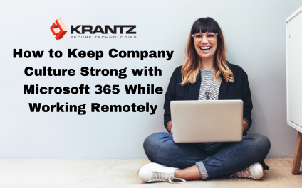 How to Keep Company Culture Strong with Microsoft 365 While Working Remotely