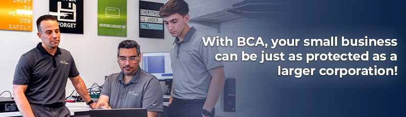 With BCA, your small business can be just as protected as a larger corporation!