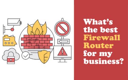 Choosing the Best Firewall Router for a Small Business