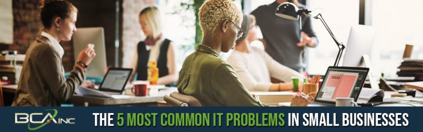 The 5 Most Common IT Problems in Small Businesses
