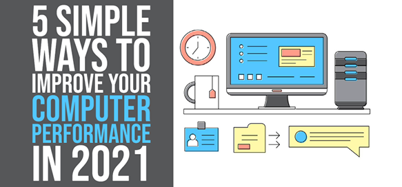 5 Simple Ways to Improve Your Computer Performance in 2022