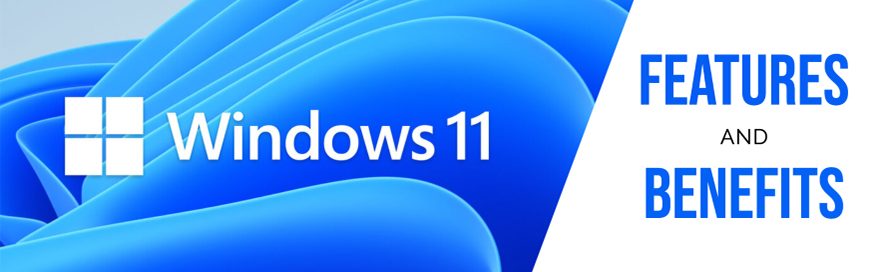 Features and Benefits of Windows 11 Pro