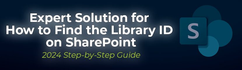 Expert Solution for How to Find the Library ID on SharePoint – 2024