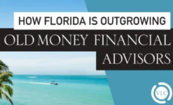 How Florida Is Outgrowing Old Money Financial Advisors