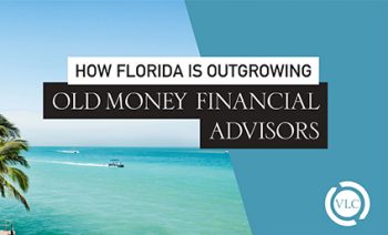 How Florida Is Outgrowing Old Money Financial Advisors