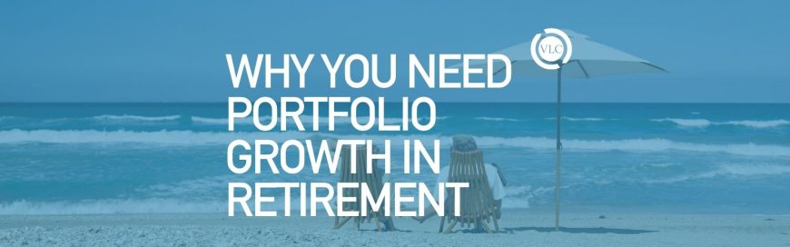 Why You Still Need Portfolio Growth in Retirement