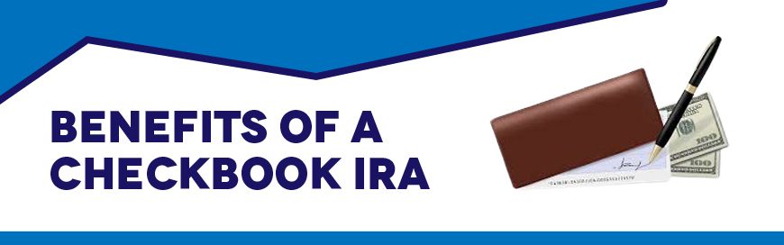 Benefits of a Checkbook IRA